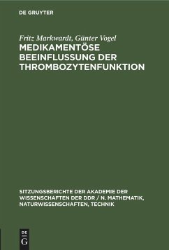 Medikamentöse Beeinflussung der Thrombozytenfunktion - Markwardt, Fritz;Vogel, Günter