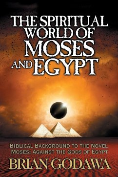 The Spiritual World of Moses and Egypt - Godawa, Brian