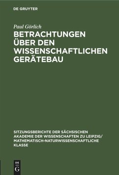 Betrachtungen über den wissenschaftlichen Gerätebau - Görlich, Paul