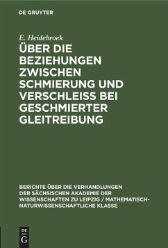 Über die Beziehungen zwischen Schmierung und Verschleiss bei geschmierter Gleitreibung - Heidebroek, E.