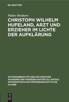 Christoph Wilhelm Hufeland, Arzt und Erzieher im lichte der Aufklärung - Brednow, Walter