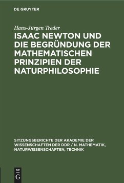 Isaac Newton und die Begründung der mathematischen Prinzipien der Naturphilosophie - Treder, Hans-Jürgen