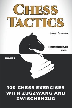 100 Chess Exercises with Zugzwang and Zwischenzug - Rangelov, Andon