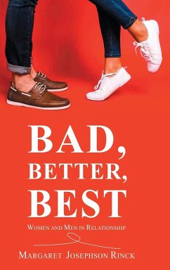 Bad, Better, Best: Women and Men in Relationship - Rinck, Margaret Josephson