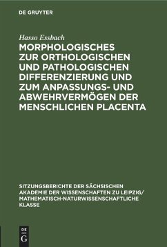 Morphologisches zur orthologischen und pathologischen Differenzierung und zum Anpassungs- und Abwehrvermögen der menschlichen Placenta - Essbach, Hasso