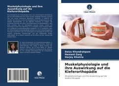 Muskelphysiologie und ihre Auswirkung auf die Kieferorthopädie - khundrakpam, daizy;garg, hemant;khatria, harjoy