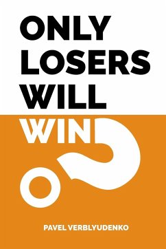 Only Losers Will Win - Verblyudenko, Pavel