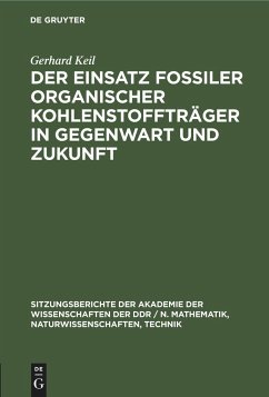 Der Einsatz fossiler organischer Kohlenstoffträger in Gegenwart und Zukunft - Keil, Gerhard