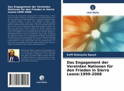 Das Engagement der Vereinten Nationen für den Frieden in Sierra Leone:1999-2008 - Kpayé, Koffi Bakayota