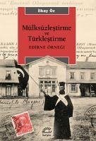 Mülksüzlestirme ve Türklestirme - Öz, Ilkay