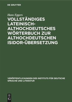 Vollständiges lateinisch-althochdeutsches Wörterbuch zur althochdeutschen Isidor-Übersetzung - Eggers, Hans