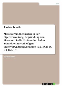 Masseverbindlichkeiten in der Eigenverwaltung. Begründung von Masseverbindlichkeiten durch den Schuldner im vorläufigen Eigenverwaltungsverfahren (u.a. BGH IX ZR 167/16) - Schmidt, Charlotte