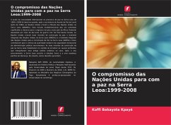 O compromisso das Nações Unidas para com a paz na Serra Leoa:1999-2008 - Kpayé, Koffi Bakayota