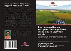 Les nanoparticules d'argent chez le poisson d'eau douce Cyprinus carpio - Baskar, Y.Thangam;Sivaprakasam, S. Umamaheswari;Subramani, S. Kalaimani