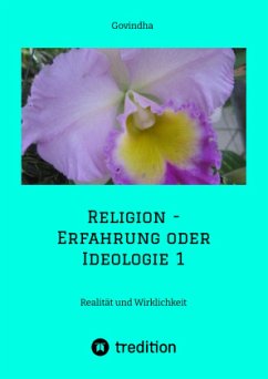 Religion - Erfahrung oder Ideologie 1 - Govindha