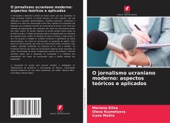 O jornalismo ucraniano moderno: aspectos teóricos e aplicados - Kitsa, Mariana;Kuznetsova, Olena;Mudra, Iryna