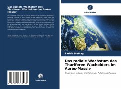 Das radiale Wachstum des Thuriferen Wacholders im Aurès-Massiv - Mettag, Farida