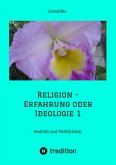 Religion - Erfahrung oder Ideologie 1