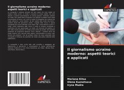 Il giornalismo ucraino moderno: aspetti teorici e applicati - Kitsa, Mariana;Kuznetsova, Olena;Mudra, Iryna