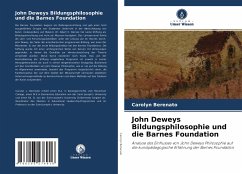 John Deweys Bildungsphilosophie und die Barnes Foundation - Berenato, Carolyn