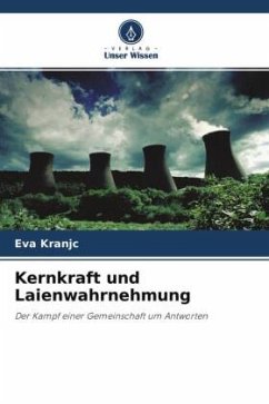 Kernkraft und Laienwahrnehmung - Kranjc, Eva