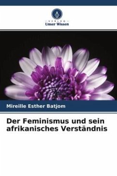 Der Feminismus und sein afrikanisches Verständnis - Batjom, Mireille Esther