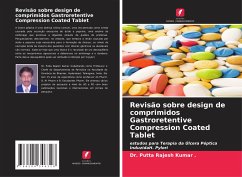 Revisão sobre design de comprimidos Gastroretentive Compression Coated Tablet - ., Dr. Putta Rajesh Kumar