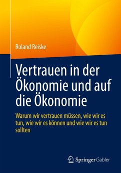 Vertrauen in der Ökonomie und auf die Ökonomie - Reiske, Roland