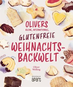 Olivers kleine, internationale, glutenfreie Weihnachtsbackwelt - Welling, Oliver