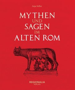 Mythen und Sagen im alten Rom - Stiller, Anja