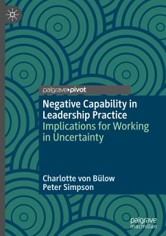 Negative Capability in Leadership Practice - von Bülow, Charlotte von;Simpson, Peter