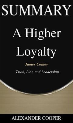 Summary of A Higher Loyalty (eBook, ePUB) - Cooper, Alexander