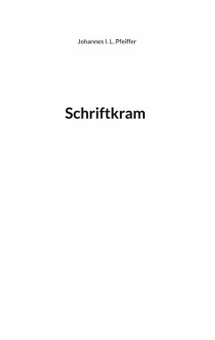 Schriftkram (eBook, ePUB) - Pfeiffer, Johannes I. L.