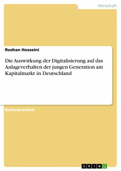 Die Auswirkung der Digitalisierung auf das Anlageverhalten der jungen Generation am Kapitalmarkt in Deutschland (eBook, PDF) - Hosseini, Roshan