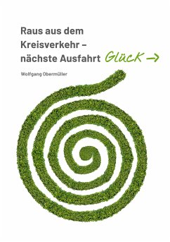 Raus aus dem Kreisverkehr - nächste Ausfahrt Glück (eBook, ePUB)