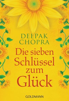 Die sieben Schlüssel zum Glück (eBook, ePUB) - Chopra, Deepak