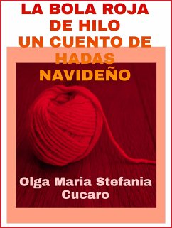 La bola roja de hilo: Un cuento de hadas navideño (eBook, ePUB) - Maria Stefania Cucaro, Olga