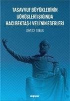 Tasavvuf Büyüklerinin Görüsleri Isiginda Haci Bektas-i Velnin Eserleri - Turan, Ayyüce