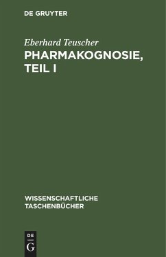 Pharmakognosie, Teil I - Teuscher, Eberhard