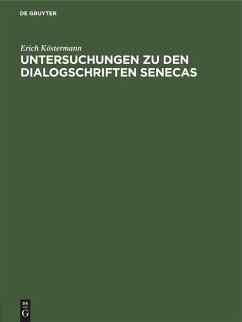 Untersuchungen zu den Dialogschriften Senecas - Köstermann, Erich