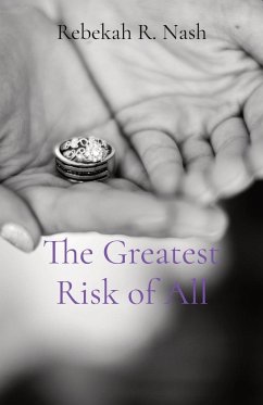 The Greatest Risk of All - Nash, Rebekah R