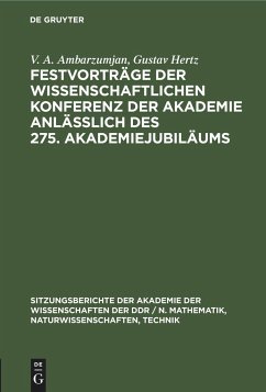 Festvorträge der Wissenschaftlichen Konferenz der Akademie anläßlich des 275. Akademiejubiläums - Hertz, Gustav; Ambarzumjan, V. A.
