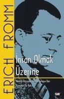 Insan Olmak Üzerine - Fromm, Erich