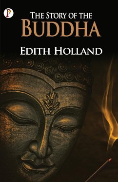The Story Of The Buddha - Holland, Edith