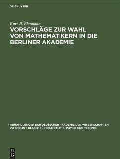 Vorschläge zur Wahl von Mathematikern in die Berliner Akademie - Biermann, Kurt-R.