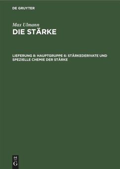 Hauptgruppe 6: Stärkederivate und spezielle Chemie der Stärke - Ulmann, Max