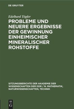 Probleme und neuere Ergebnisse der Gewinnung einheimischer mineralischer Rohstoffe - Töpfer, Edelhard