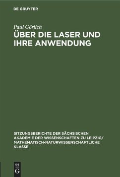 Über die Laser und ihre Anwendung - Görlich, Paul