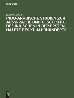 Indo-Arabische Studien zur Aussprache und Geschichte des Indischen in der Ersten Hälfte des XI. Jahrhunderts - Sachau, Eduard