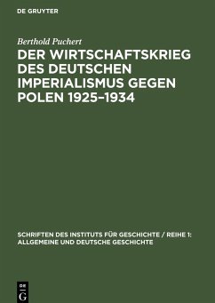 Der Wirtschaftskrieg des Deutschen Imperialismus gegen Polen 1925¿1934 - Puchert, Berthold